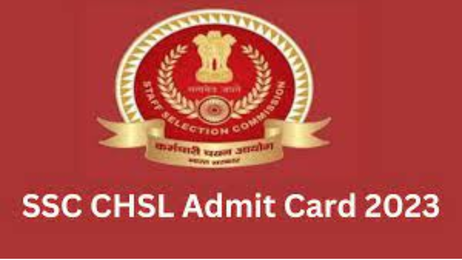 SSC CHSL Admit Card 2023 and Application Status OUT for Tier-2 Exam