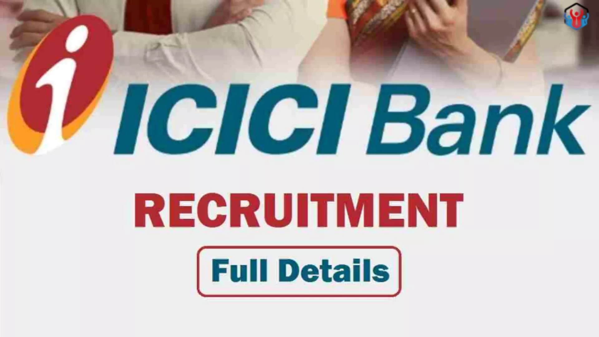 ICICI Bank Vacancy Released for Customer Account Manager post, Graduates can apply online