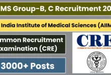 CRE AIIMS Recruitment 2025 Notification OUT for Group B, C Various Posts, Apply Online for 3000+ Vacancies