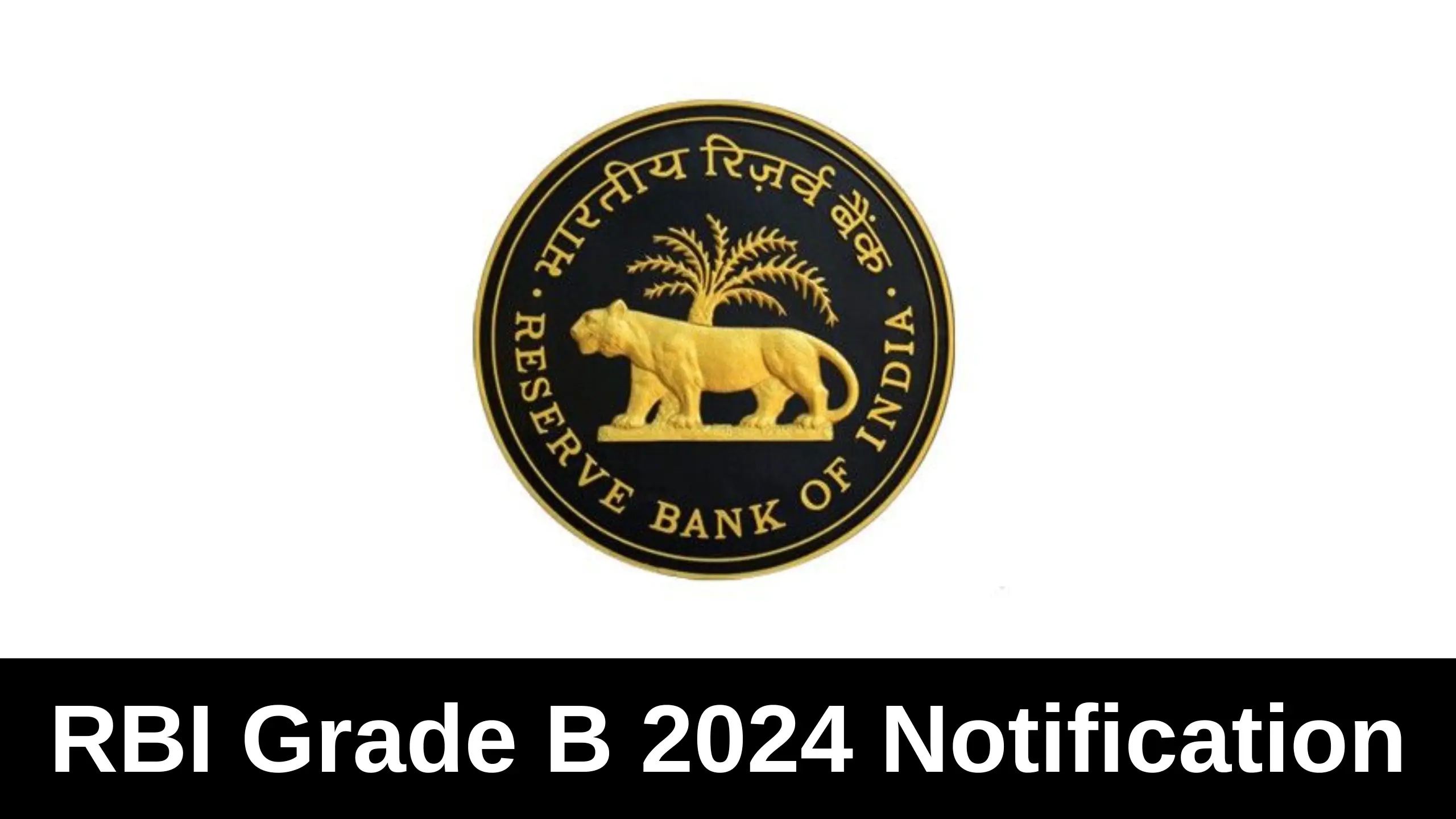 RBI Grade B 2024 Notification PDF, Vacancies, Exam Date, Apply Online
