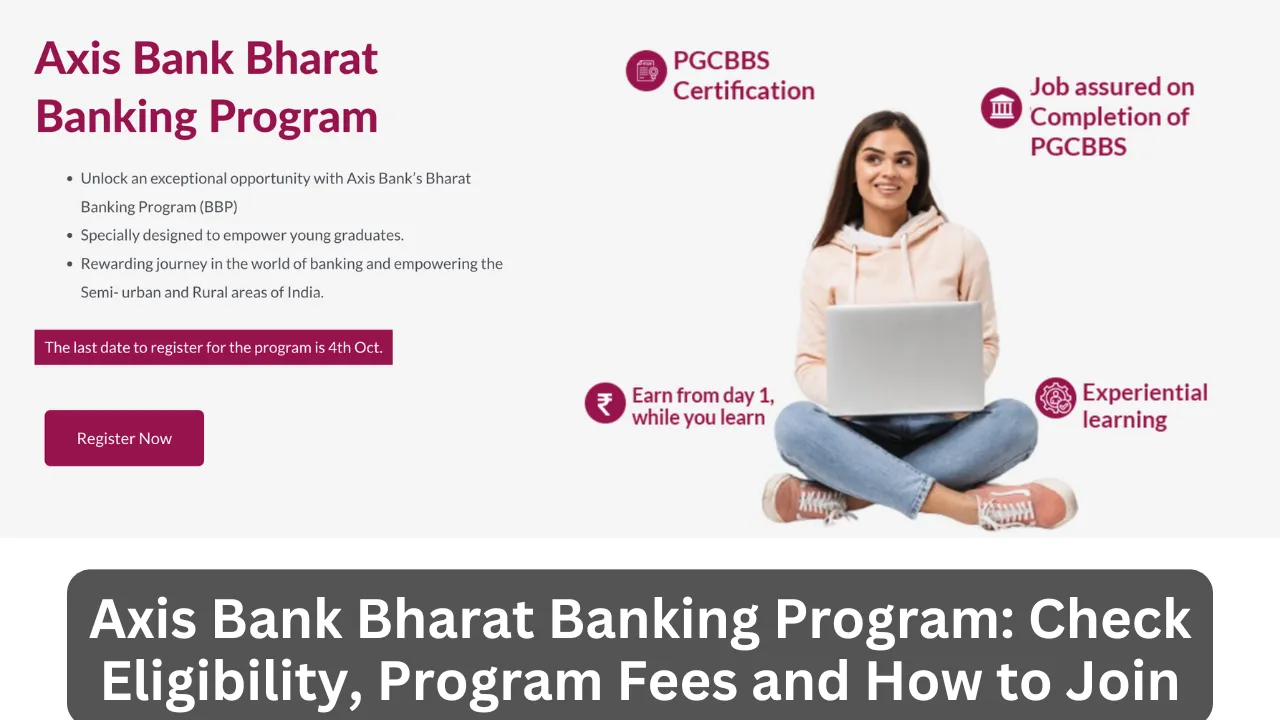 Axis Bank Bharat Banking Program: Check Eligibility, Program Fees and How to Join