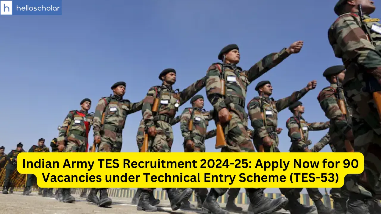 Indian Army TES Recruitment 2024-25: Apply Now for 90 Vacancies under Technical Entry Scheme (TES-53)