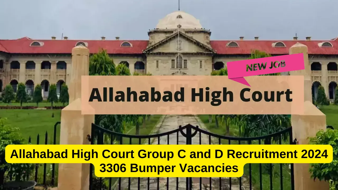 Allahabad High Court Group C and D Recruitment 2024, 3306 Bumper Vacancies, Apply Online