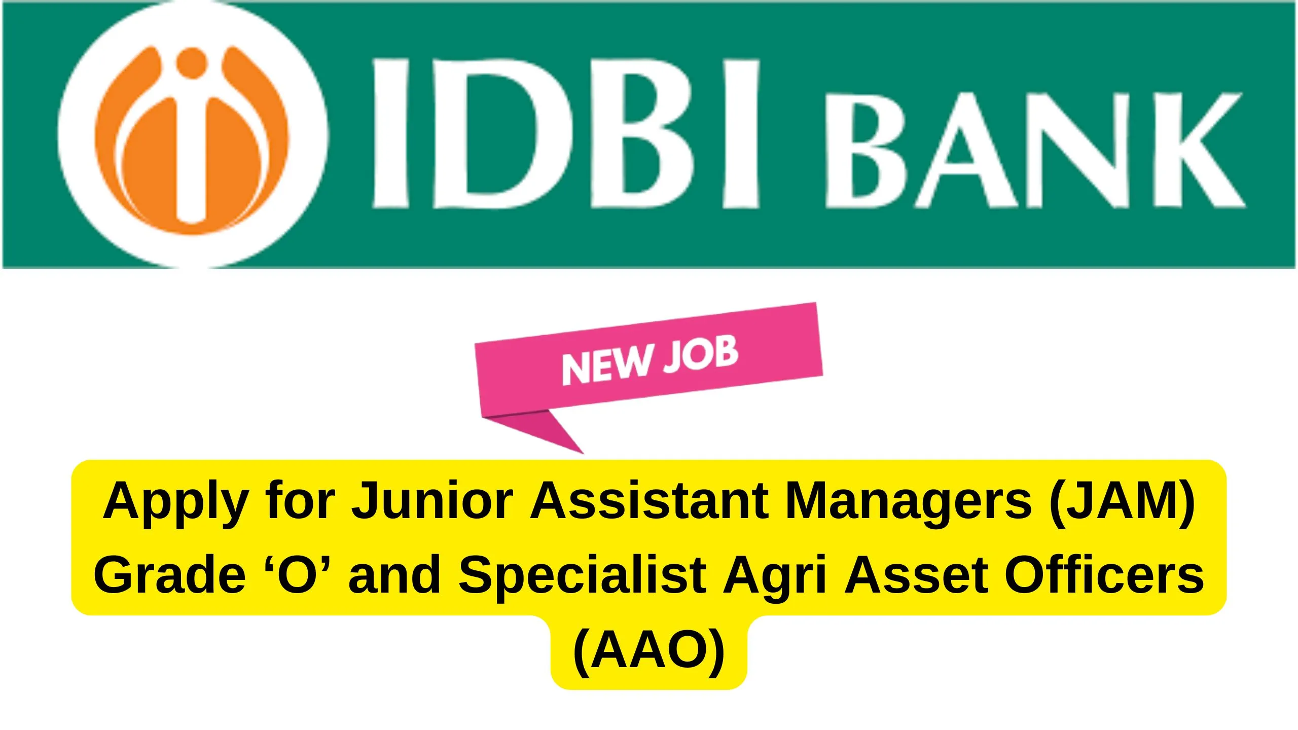 IDBI Bank Recruitment 2024 Notification Out for Junior Assistant Manager (JAM) Grade ‘O’ and Specialist Agri Asset Officer (AAO)