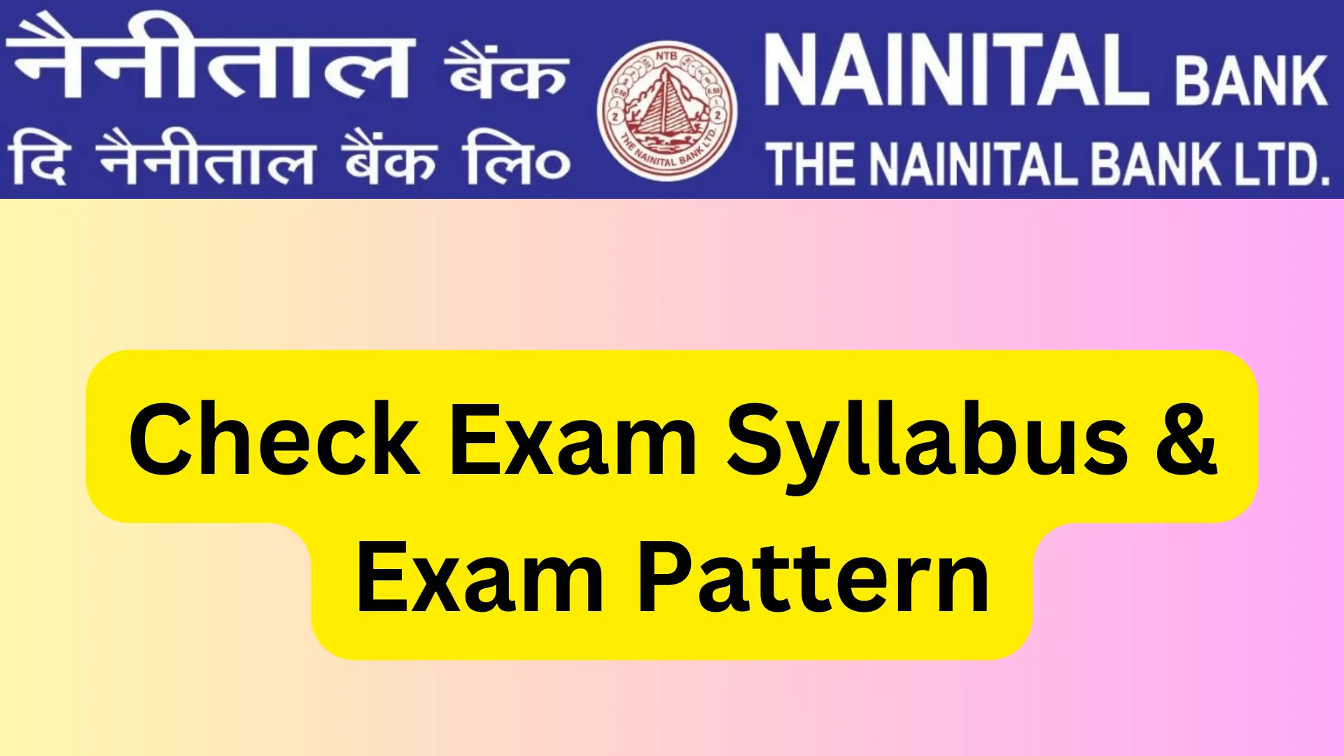 Nainital Bank Clerk Exam Syllabus 2024 and Exam Pattern PDF