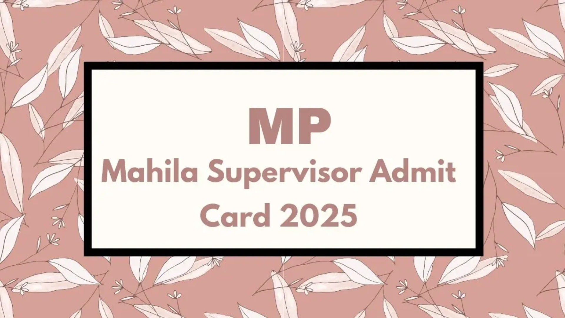 MP Anganwadi Supervisor Admit Card 2025 to Be Released Soon – Check Exam Date and Download Details