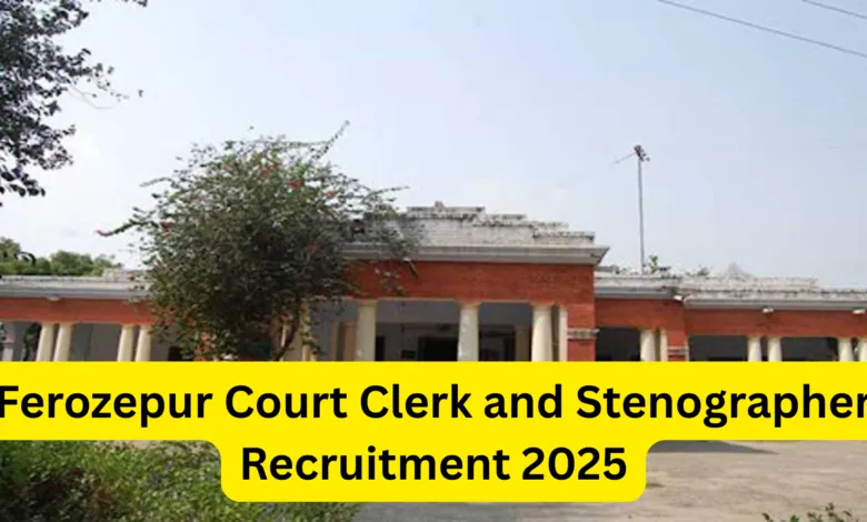 Ferozepur Court Clerk and Stenographer Recruitment 2025 Notification and Offline Form