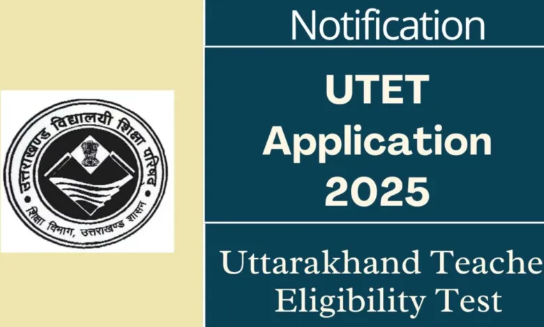 Uttarakhand Teacher Eligibility Test (UTET) 2025 Notification Released, Apply Online