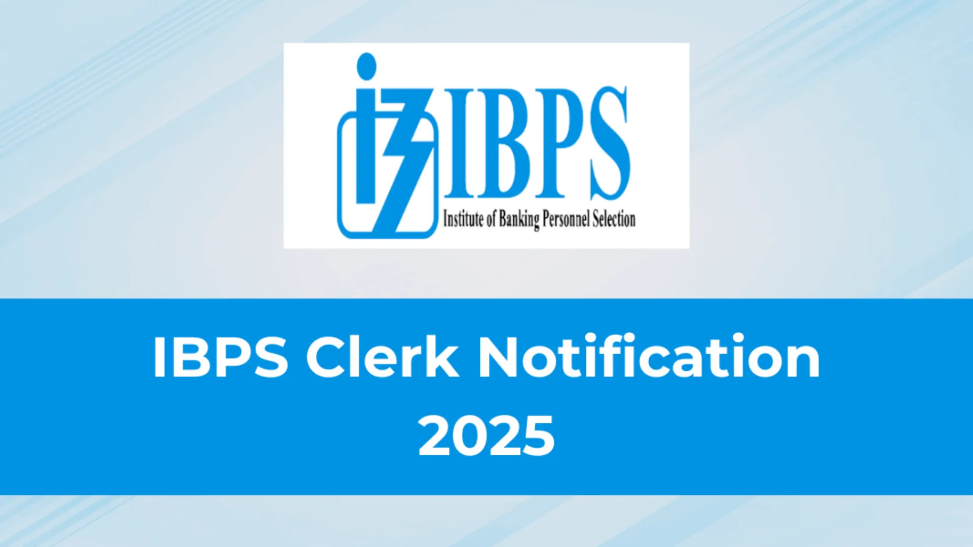 IBPS Clerk Recruitment 2025 Notification Released and Apply Online