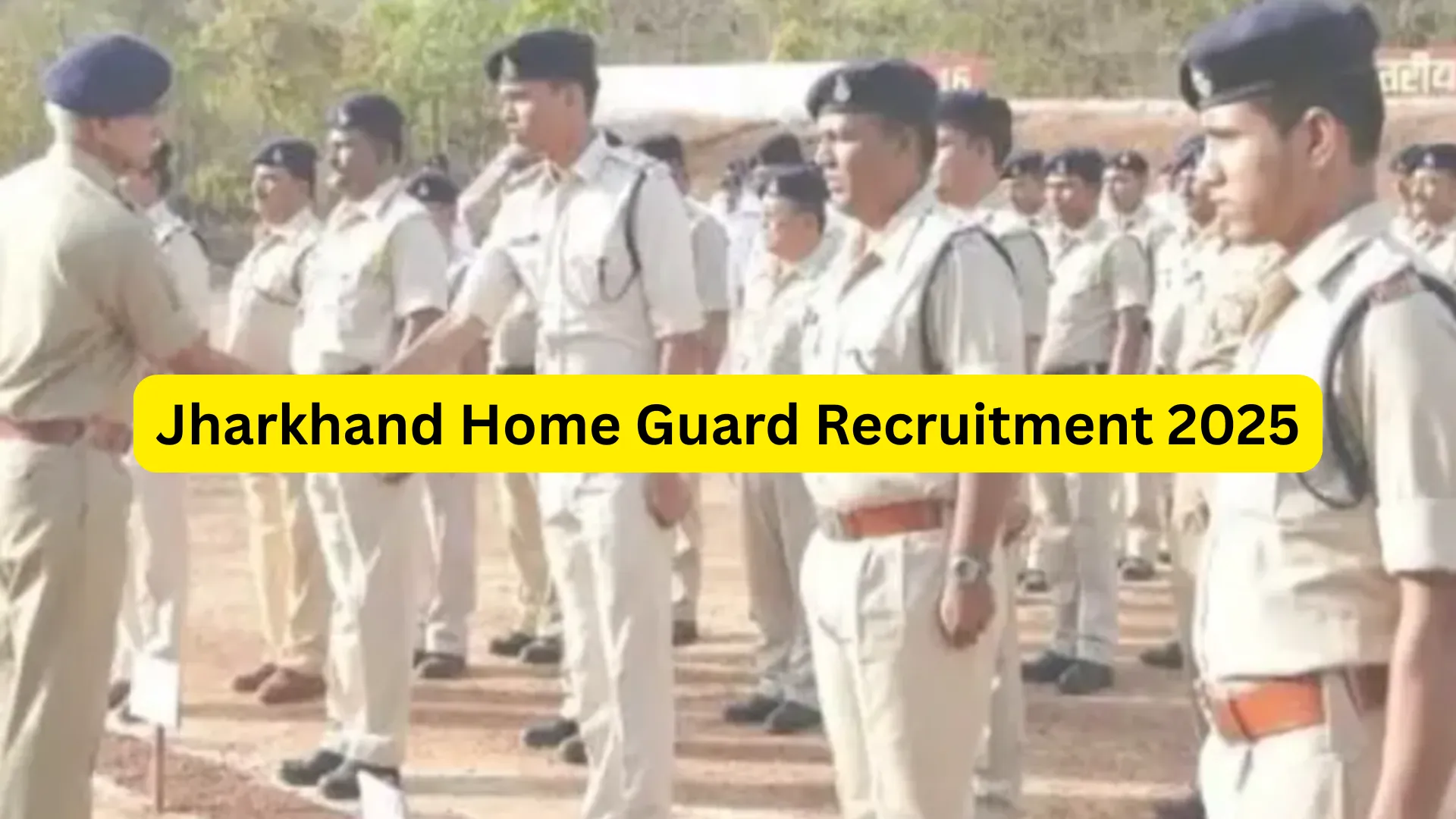 Jharkhand Home Guard Recruitment 2025 Notification Released and Apply Online for 463 Posts