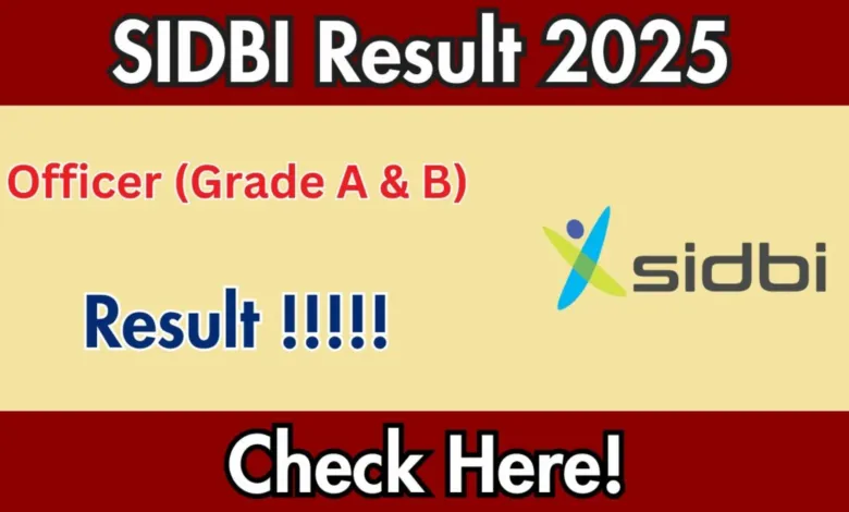 SIDBI Officers Grade A & B Exam Result 2025 Released for 76 Posts, Check Now