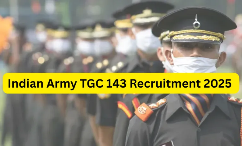 Indian Army Technical Graduate Courses (TGC) 143 Recruitment 2025 Notification Released and Apply Online