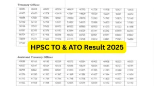 HPSC Treasury Officer and Assistant Treasury Officer (TO & ATO) Exam Result 2025 Released, Download PDF