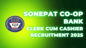Sonepat (Haryana) Urban Co-operative Bank Recruitment 2025 Notification Released and Apply for Clerk Cum Cashier Posts