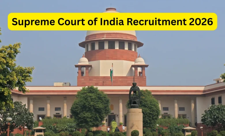 Supreme Court of India (SCI) Recruitment 2026 Notification Released for Senior Court Assistant, Assistant Librarian & Other Posts, Apply Online