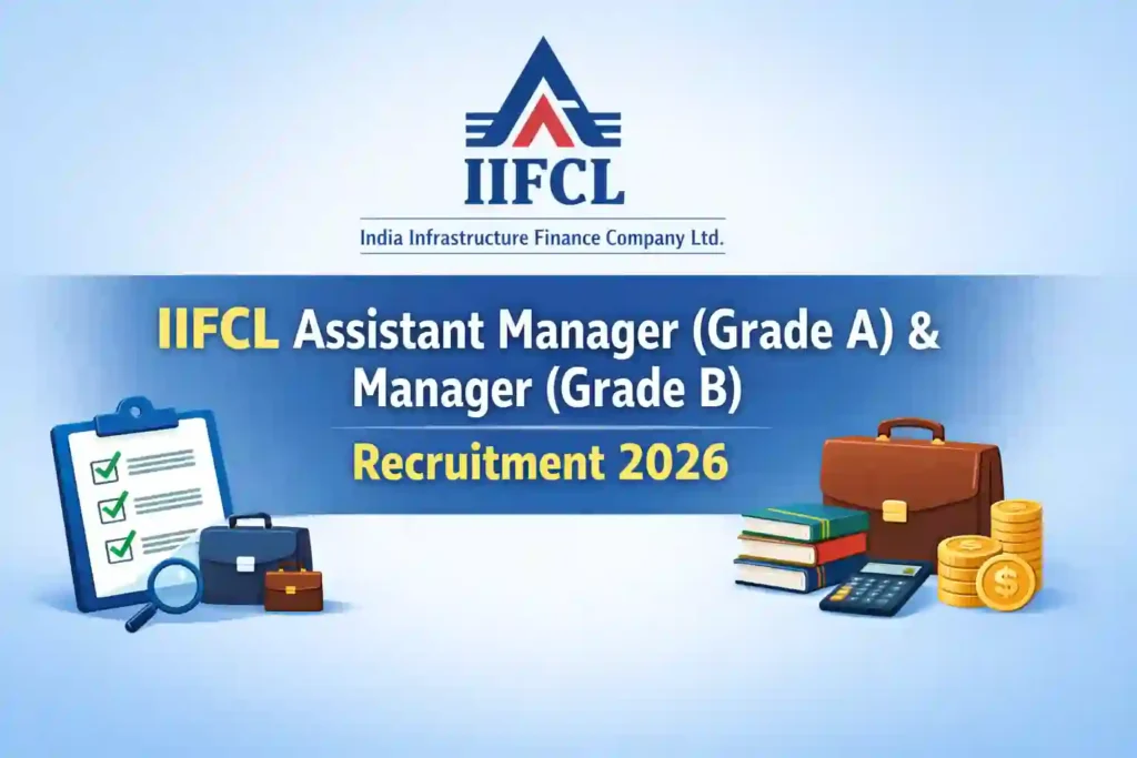 IIFCL Assistant Manager (Grade A) & Manager (Grade B) Recruitment 2026 Notification Released and Apply Online