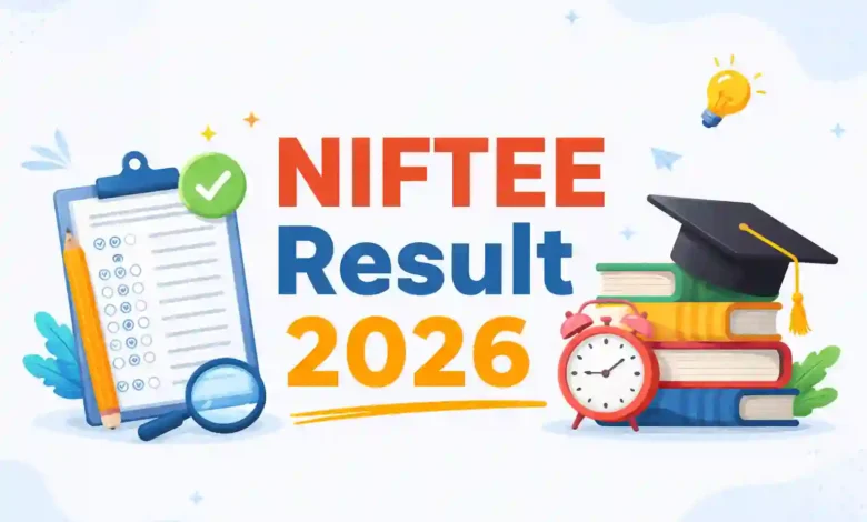 NIFTEE 2026 Exam Result Released, Check Score Card from Direct Link