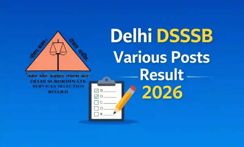Delhi DSSSB New Latest Result, Upcoming Results Date 2026
