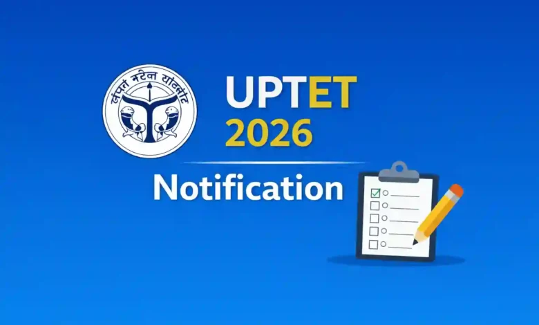 UPTET 2026 Notification Released, Check Apply Dates & Eligibility Details