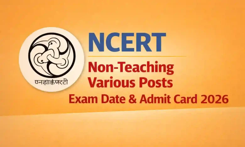 NCERT Non-Teaching (173 Posts) Exam Date & Admit Card 2026 Released, Check Now