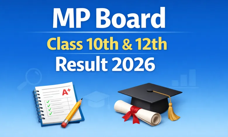 MP Board Class 10th & 12th Result 2026 Released, Check From This Link