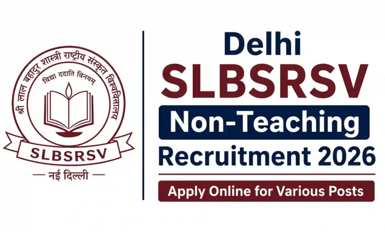 Delhi SLBSRSV Non-Teaching Recruitment 2026 Notification Released & Apply Online for Various Posts