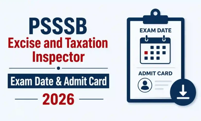 PSSSB Excise and Taxation Inspector (197 Posts) Exam Date & Admit Card 2026 Released, Check Now