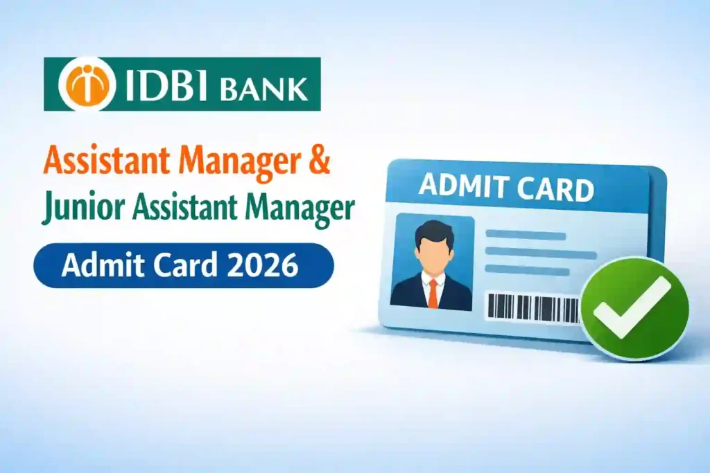 IDBI Bank Assistant Manager & JAM (1300 Posts) Exam Admit Card 2026 Released, Download Now
