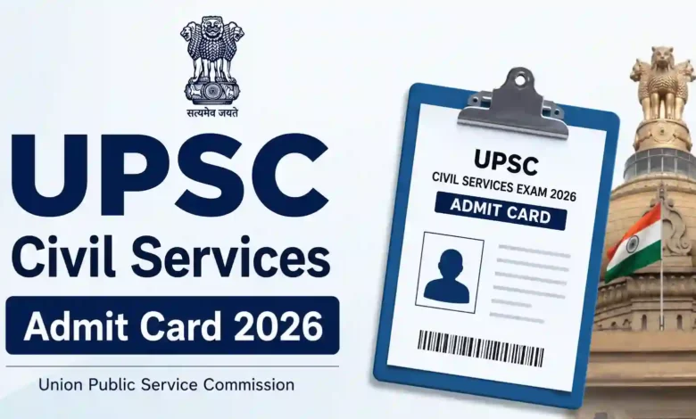 UPSC Civil Services (933 Posts) Admit Card 2026 Released – Download Hall Ticket Link