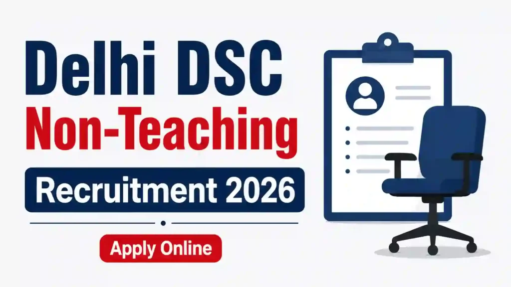 Delhi DSC Non-Teaching Recruitment 2026 Notification Released & Apply Online for Various Posts