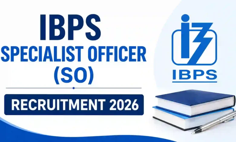 IBPS Specialist Officer (SO) Recruitment 2026 Notification Released & Apply Online