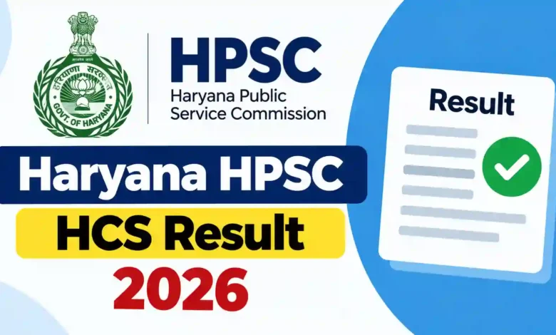 Haryana HPSC HCS (102 Posts) Result 2026 Released, Download PDF
