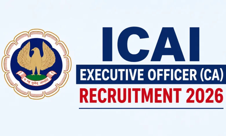 ICAI Executive Officer (CA) Recruitment 2026 Notification Released for 50 Posts, Apply Online