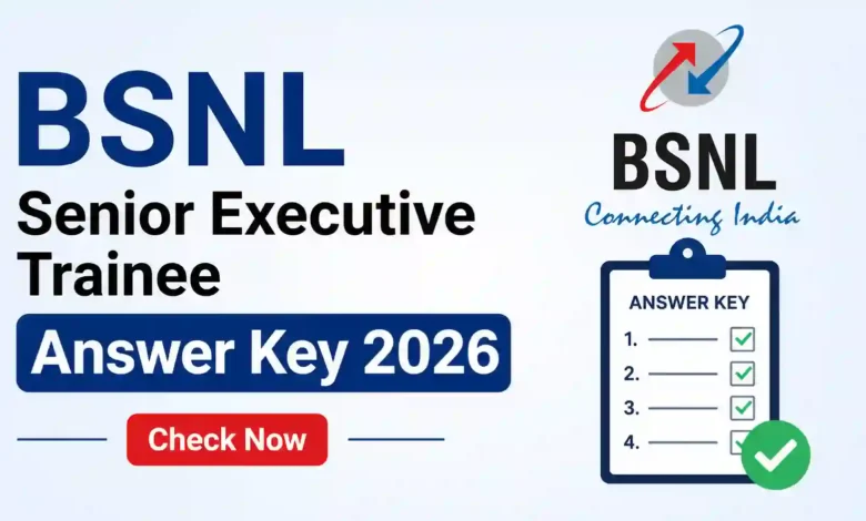 BSNL Senior Executive Trainee (120 Posts) Answer Key 2026 Released – Direct Link to Download PDF