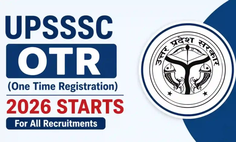 UPSSSC OTR (One Time Registration) 2026 Starts For All Recruitments; All Details & Link Given Here