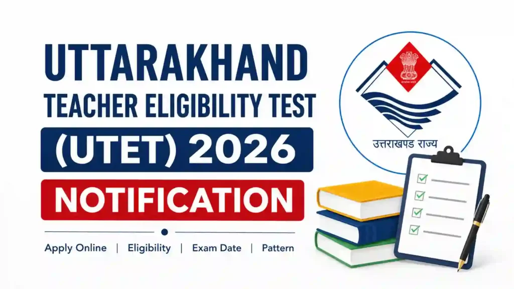 Uttarakhand Teacher Eligibility Test (UTET) 2026 Notification Released & Apply Online