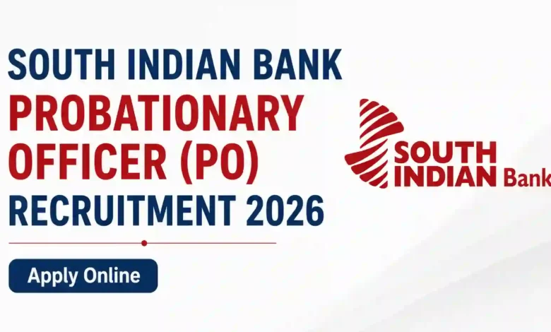 South Indian Bank Probationary Officer (PO) Recruitment 2026 Notification Released & Apply Online