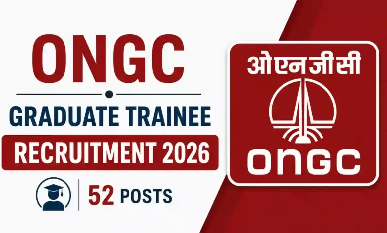 ONGC Graduate Trainee Recruitment 2026 Notification Released & Apply Online for 52 Posts