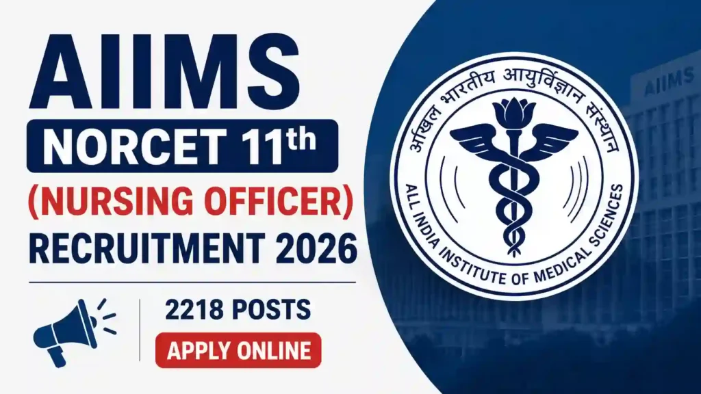 AIIMS NORCET 11th (Nursing Officer) Recruitment 2026 Notification Released & Apply Online for 2218 Posts