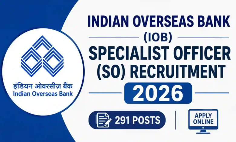 Indian Overseas Bank (IOB) Specialist Officer (SO) Recruitment 2026 Notification Released for 291 Posts, Apply Online
