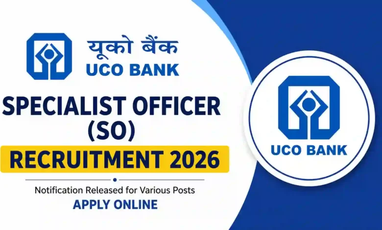 UCO Bank Specialist Officer (SO) Recruitment 2026 Notification Released for Various Posts, Apply Online