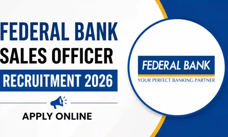 Federal Bank Sales Officer Recruitment 2026 Notification Released & Apply Online