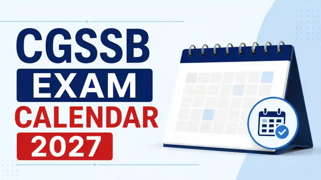 CGSSB Exam Calendar 2027 Released: Check Complete Schedule & Exam Dates