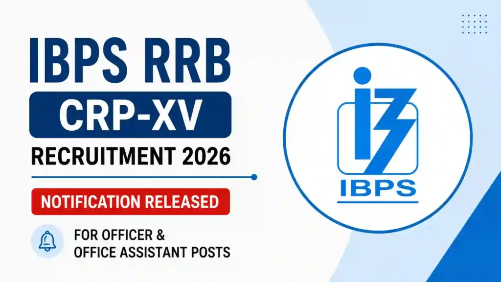 IBPS RRB CRP-XV Recruitment 2026 Notification Released for Officer & Office Assistant Posts, Apply Online
