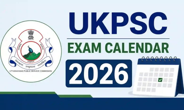 UKPSC Exam Calendar 2026-27 Released – Check Updated Exam Schedule Here
