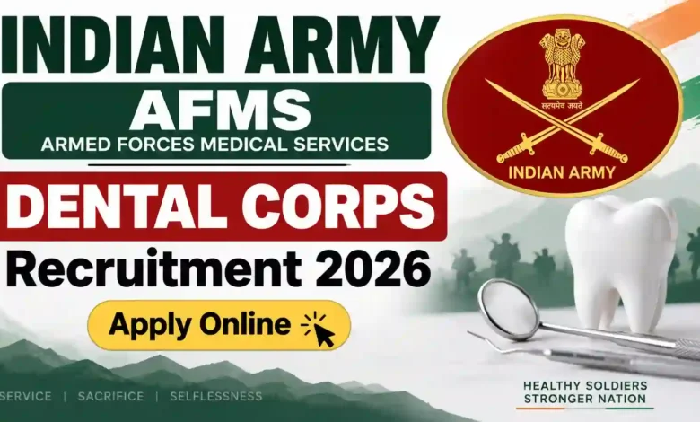 Indian Army AFMS Dental Corps Recruitment 2026 Notification Released & Apply Online