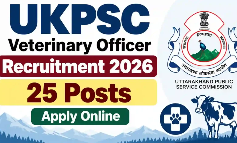 UKPSC Veterinary Officer Recruitment 2026 Notification Released for 25 Posts, Apply Online