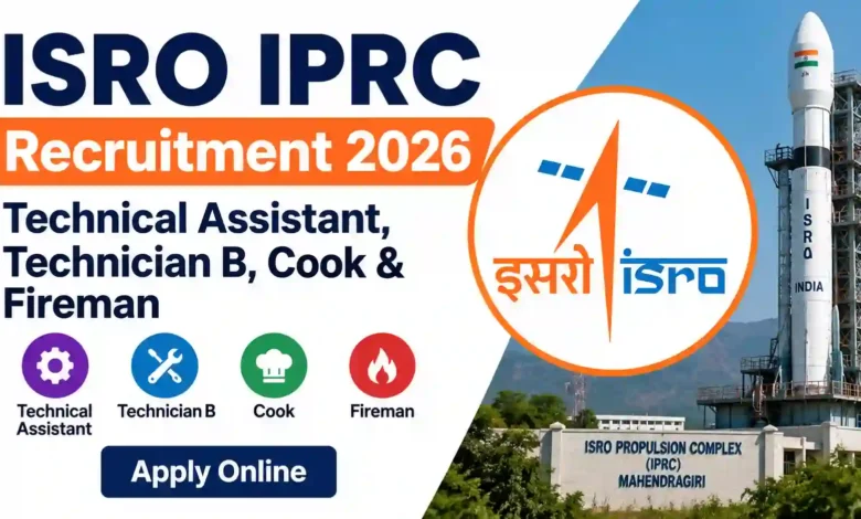 ISRO IPRC Technical Assistant, Technician B, Cook & Fireman Recruitment 2026 Notification Released & Apply Online
