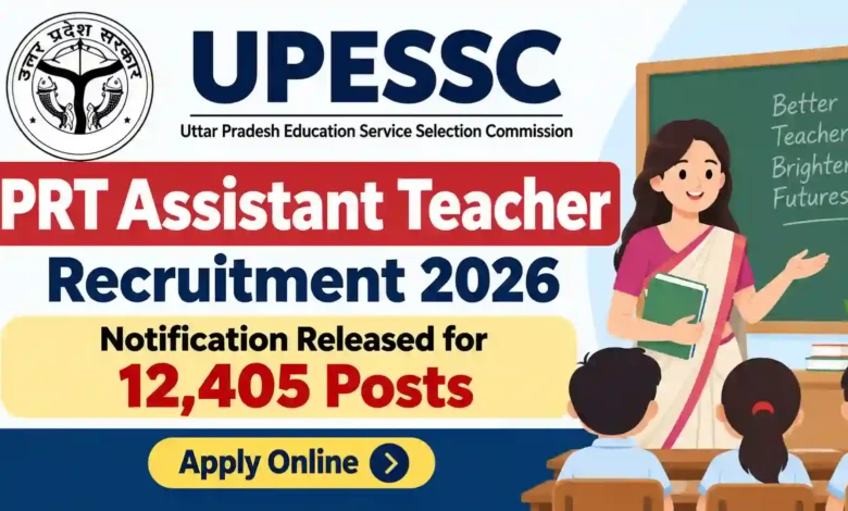 UPESSC PRT Assistant Teacher Recruitment 2026 Notification Released & Apply Online for 12405 Posts