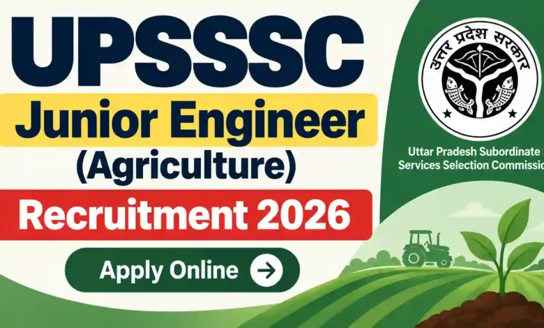 UPSSSC JE (Agriculture) Recruitment 2026 Notification Released & Apply Online for 134 Posts